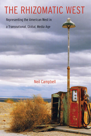 The Rhizomatic West: Representing the American West in a Transnational, Global, Media Age