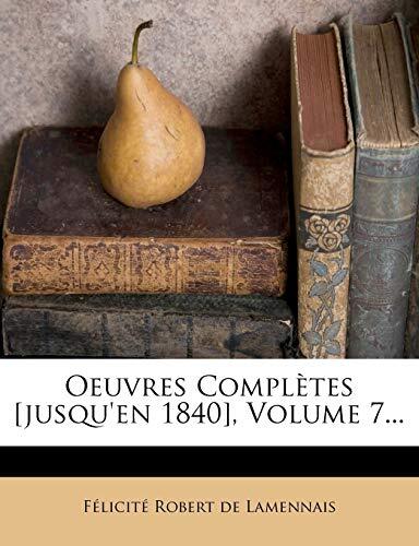 Oeuvres Completes [Jusqu'en 1840], Volume 7...
