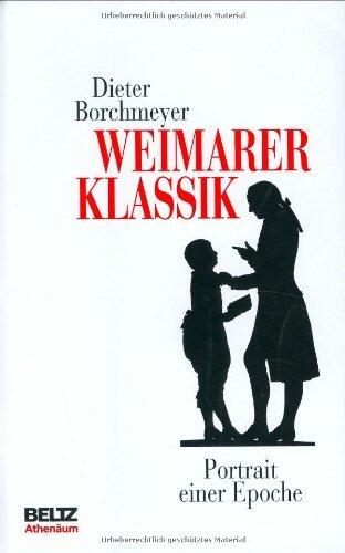 Weimarer Klassik: Portrait einer Epoche