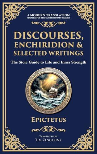 Discourses, Enchiridion, and Selected Writings (Deluxe Hardbound Edition): The Stoic Philosophy for Inner Strength and Virtue