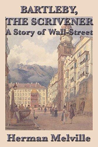 Bartleby, The Scrivener.  A Story of Wall-Street