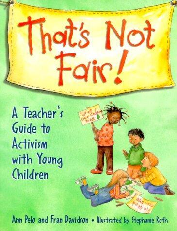 That's Not Fair!: A Teacher's Guide to Activism with Young Children