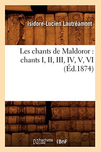Les Chants de Maldoror: Chants I, II, III, IV, V, VI