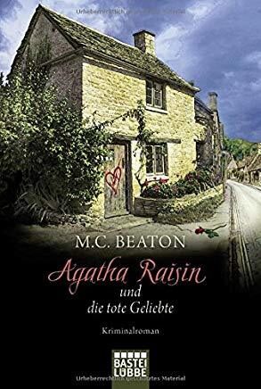 Agatha Raisin und die tote Geliebte