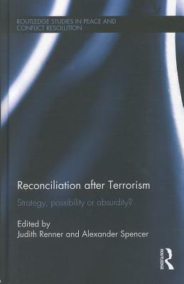 Reconciliation after Terrorism: Strategy, possibility or absurdity?