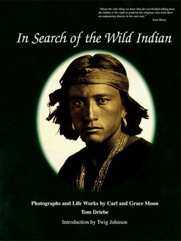 In Search of the Wild Indian: Photographs & Lifeworks