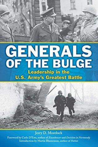 Generals of the Bulge: Leadership in the U.S. Army's Greatest Battle