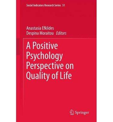 A Positive Psychology Perspective on Quality of Life