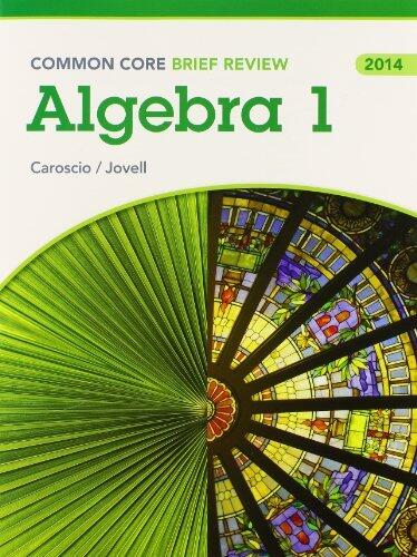 BRIEF REVIEW MATH 2014 COMMON CORE INTEGRATED ALGEBRA STUDENT EDITION GRADE9/12