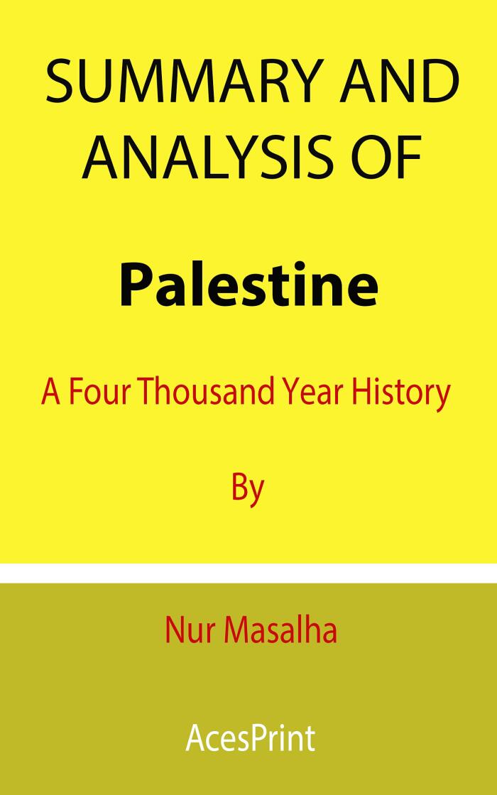 Summary and Analysis of Palestine: A Four Thousand Year History