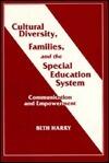 Cultural Diversity, Families, and the Special Education System: Communication and Empowerment