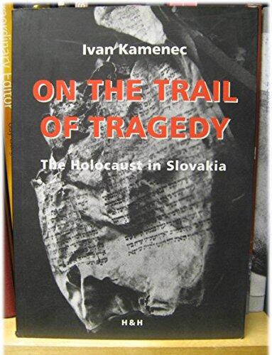 On the Trail of Tragedy: The Holocaust in Slovakia