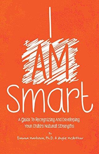 I AM Smart: A Guide to Recognizing and Developing Your Child's Natural Strengths