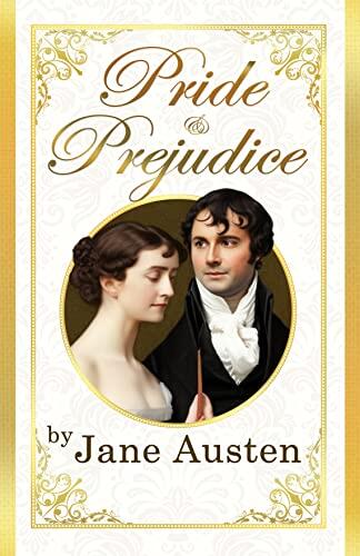 PRIDE AND PREJUDICE / An Unforgettable Love Story of Pride, Prejudice, and Second Chances: Jane Austen's most popular novel/ Masterpiece of Romance and Satire/ Timeless English Literary classic