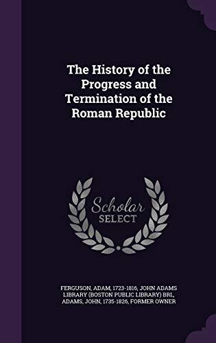 The History of the Progress and Termination of the Roman Republic