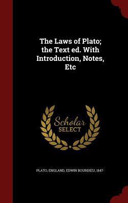 The Laws of Plato; The Text Ed. with Introduction, Notes, Etc.