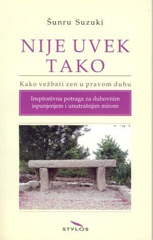 Nije uvek tako: kako vežbati Zen u pravom duhu