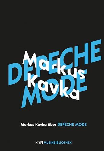 Markus Kavka über Depeche Mode (KiWi Musikbibliothek 9)