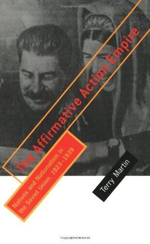 The Affirmative Action Empire: Nations and Nationalism in the Soviet Union, 1923-1939 (The Wilder House Series in Politics, History & Culture) by Terry Martin (1-Nov-2001) Paperback