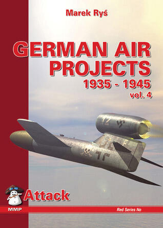 German Air Projects: 1935-1945 Volume 4: 1935-1945 Volume 4