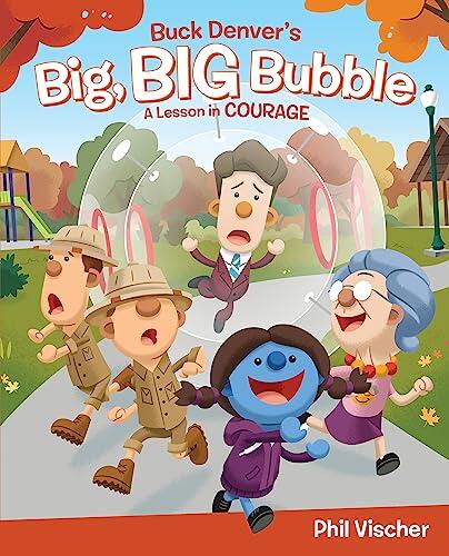 Buck Denver's Big, Big Bubble: A Lesson in Courage