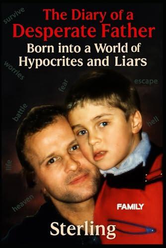The Diary of a Desperate Father I Born into a World of Hypocrites and Liars: No Place for Honesty in the World of Village Bosses