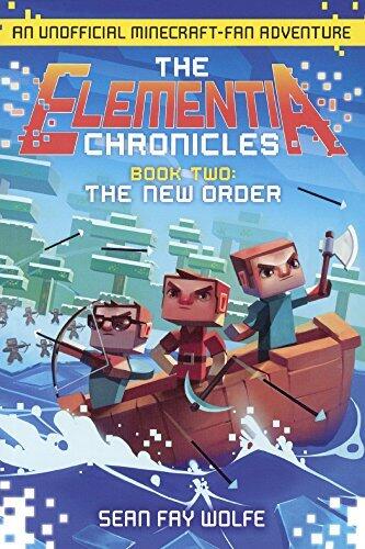 The New Order: An Unofficial Minecraft-Fan Adventure (Elementia Chronicles)