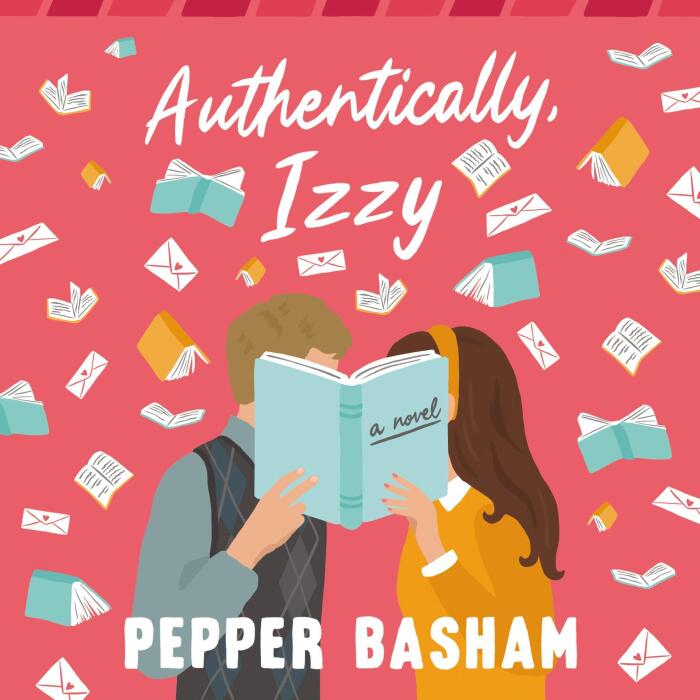 Authentically, Izzy: A fun, low-spice, bookish rom-com told through emails, texts, and letters