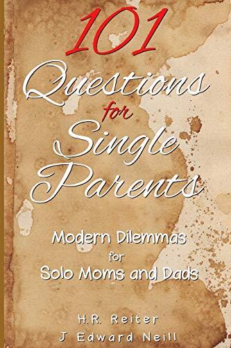 101 Questions for Single Parents: Modern Dilemmas for Solo Moms and Dads