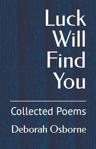 Luck Will Find You (Collected Poems)