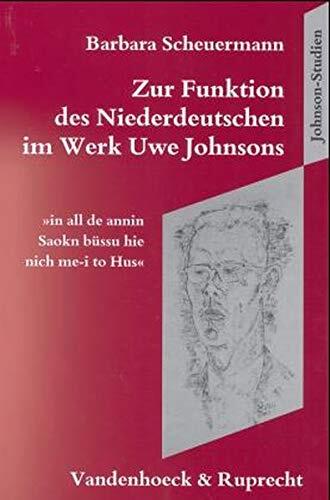 Zur Funktion Des Niederdeutschen Im Werk Uwe Johnsons: In All De Annin Saokn Bussu Hie Nich Me-i To Hus (Johnson-Studien) (Beitraege Adinstitut Fuer ... Duni Muenster, 2)