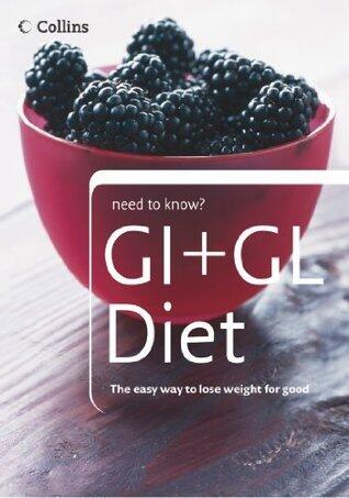 GI + GL Diet: The Definitive Guide to Glycaemic Load Nutrition for Diabetes and Health