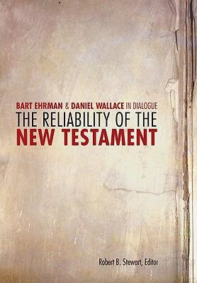 The Reliability Of The New Testament: Bart D. Ehrman And Daniel B. Wallace In Dialogue