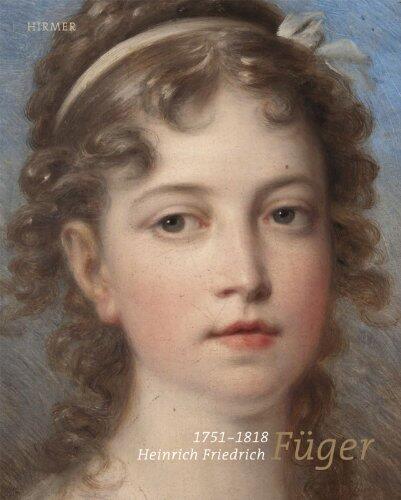 Heinrich Friedrich Fueger 1751-1818: Zwischen Genie und Akademie/BEtween Genius and the Academy