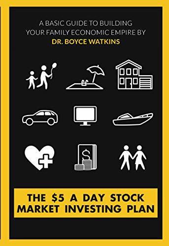 The $5 A Day Stock Market Investing Plan: A Basic Guide to Building Your Family Economic Empire