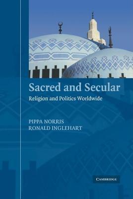 Sacred and Secular: Religion and Politics Worldwide. Cambridge Studies in Social Theory, Religion, and Politics.