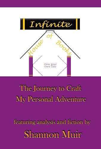 Infinite House of Books - Own Your Own Tale: The Journey to Craft My Personal Adventure