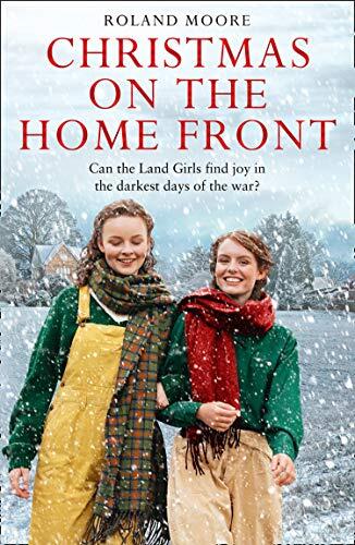 Christmas on the Home Front: A heartwarming and gripping second world war novel (Land Girls)