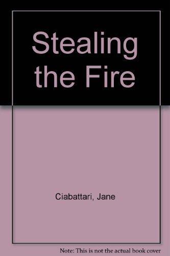 Stealing the Fire: Stories (1st edition)