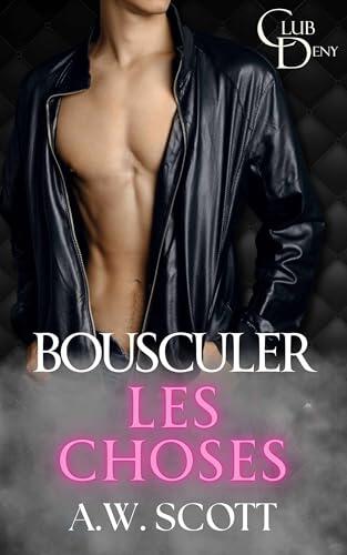 Bousculer les choses: Une romance d'ennemis à amants (Club Deny t. 5)
