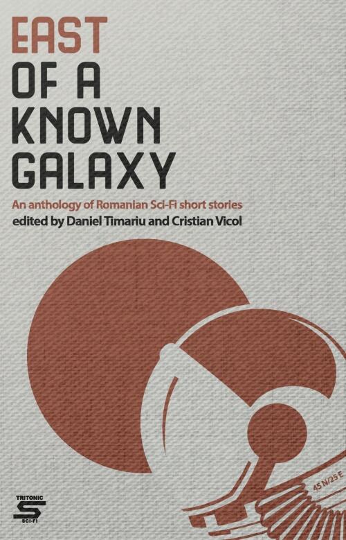 East of a Known Galaxy: An Anthology of Romanian Sci-Fi Short Stories