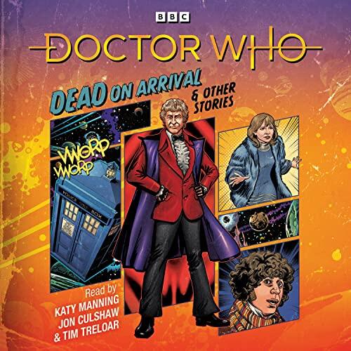 Doctor Who: Dead on Arrival & Other Stories (Doctor Who Audio Annual)
