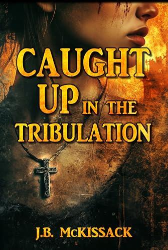CAUGHT UP in the Tribulation