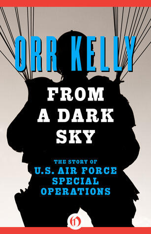 From a Dark Sky: The Story of U.S. Air Force Special Operations
