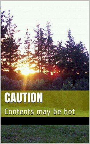 Caution: Contents may be hot - 2