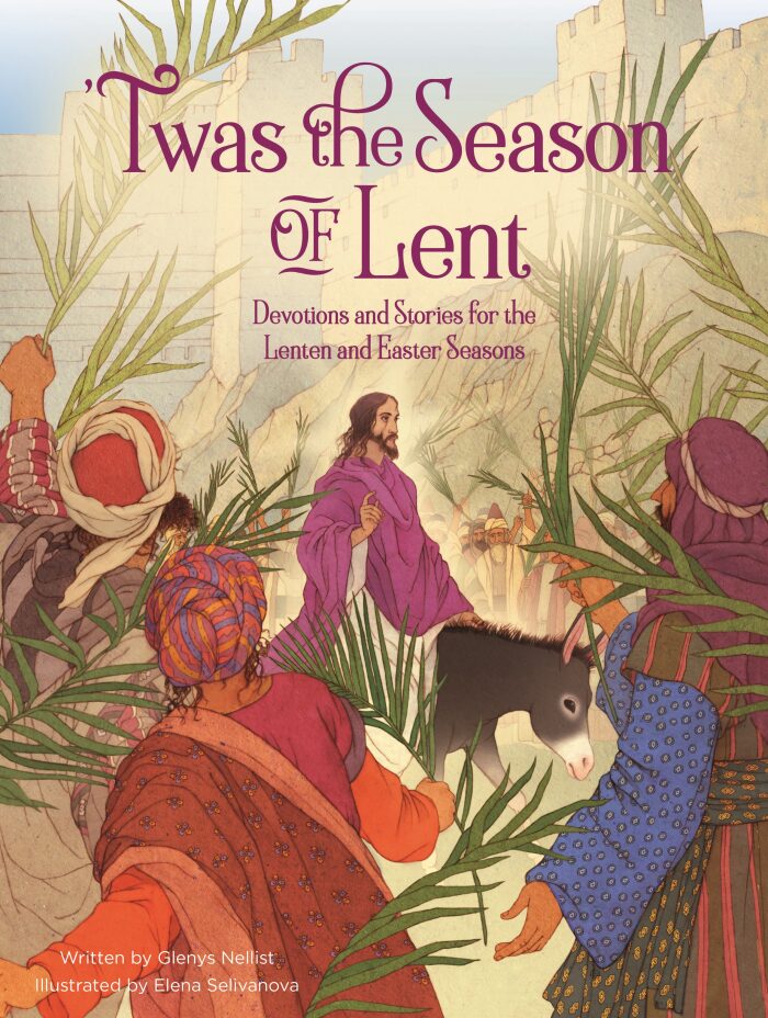 'Twas the Season of Lent: Devotions and Stories for the Lenten and Easter Seasons