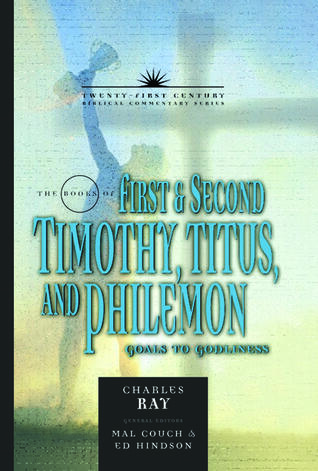 First & Second Timothy, Titus & Philemon: Goals To Godliness
