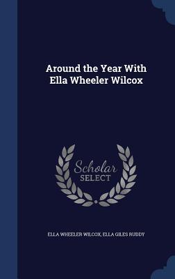 Around the Year With Ella Wheeler Wilcox