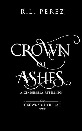 Crown of Ashes: A Cinderella Retelling