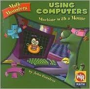 Using Computers: Machine With a Mouse